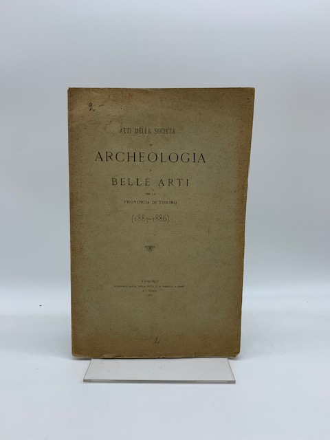 Atti della Società di archeologia e belle arti per la provincia di Torino (1883 - 1886)